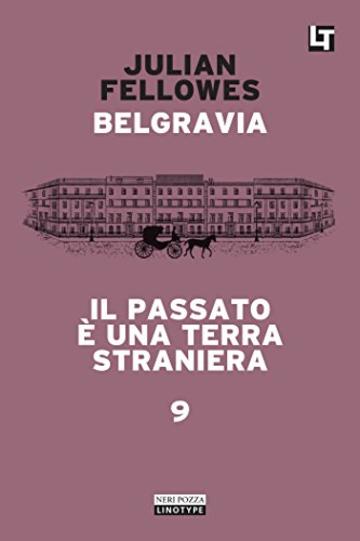 Belgravia capitolo 9 - Il passato è una terra straniera: Belgravia capitolo 9 (Belgravia  - edizione italiana)